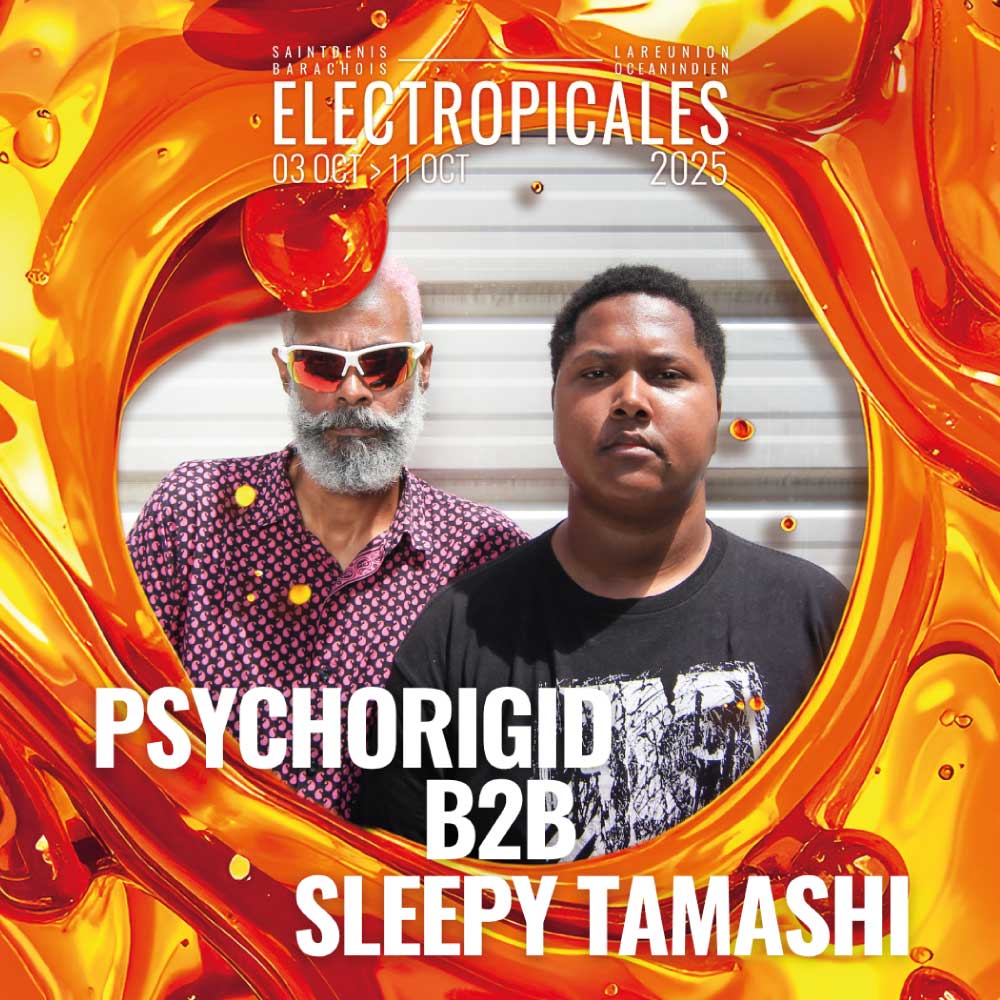 psychorigid-b2b-sleepy-tamashi-17eme-edition-des-electropicales-la-reunion-st-denis-974 Psychorigid B2B Sleepy Tamashi